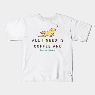 Coffee And Bracco Italiano - All I Need Is Coffee And Bracco Italiano TShirt Kids T-Shirt